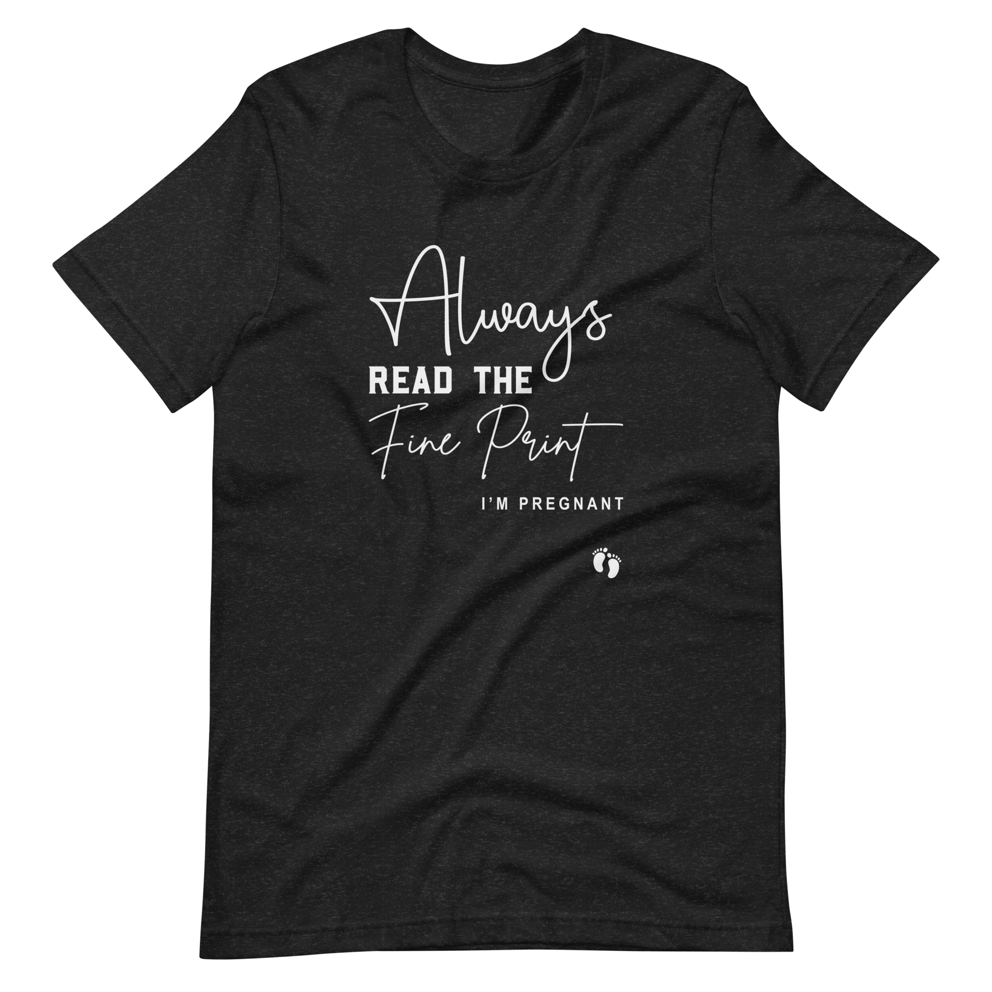 Always Read The Fine Print I'm Pregnant Unisex t-shirt