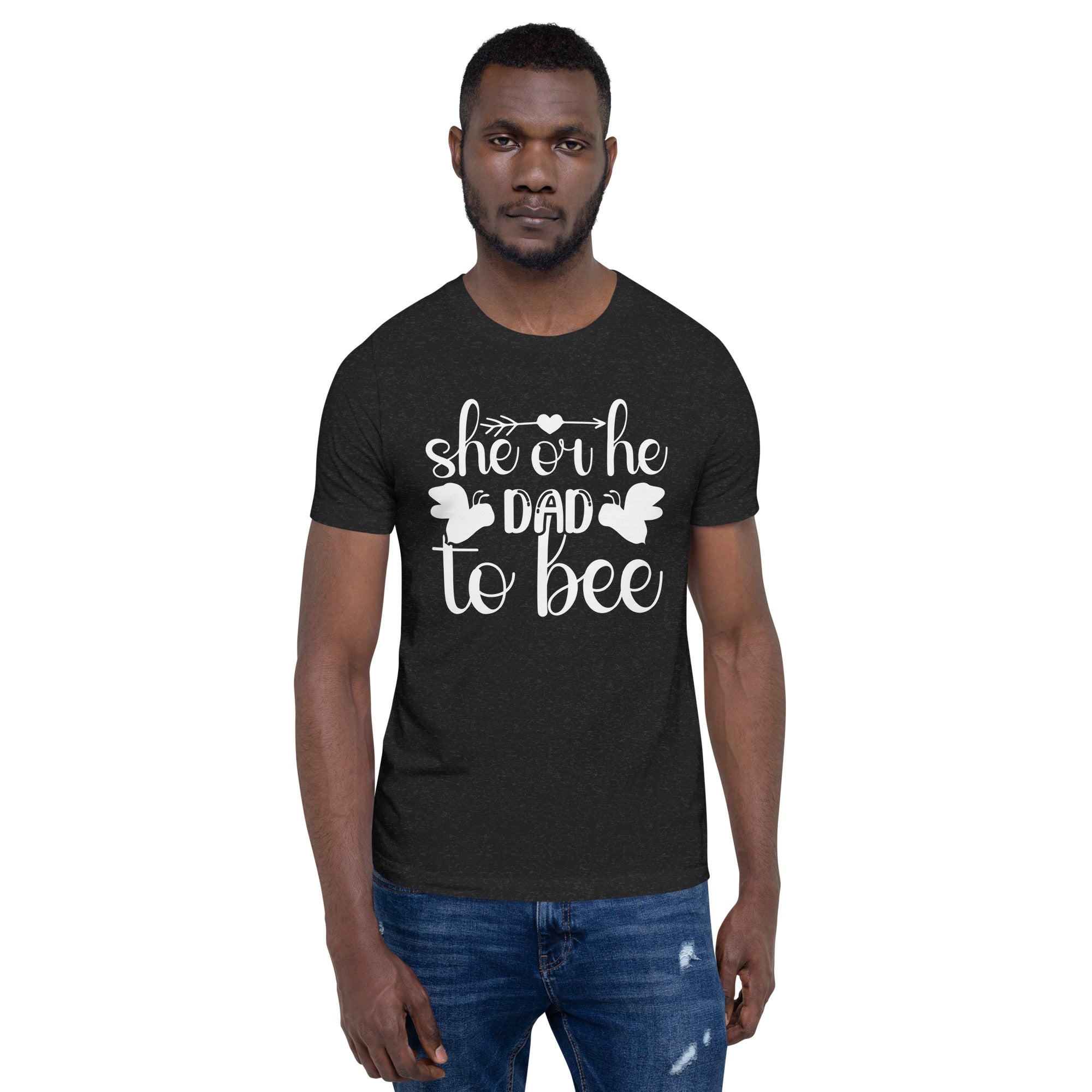 She Or He Dad To Bee Unisex t-shirt