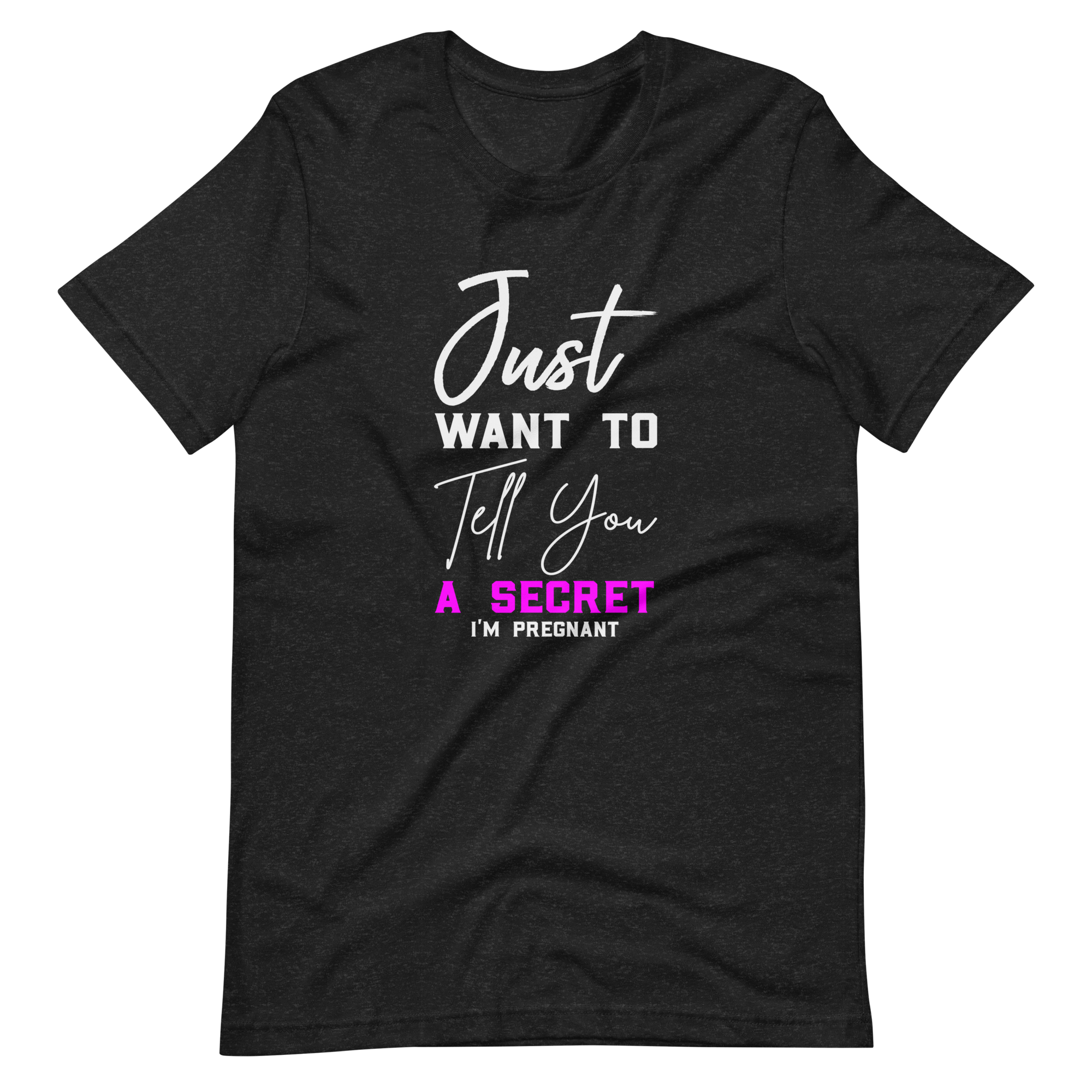 Just Want to Tell You A Secret I'm Pregnant Unisex t-shirt