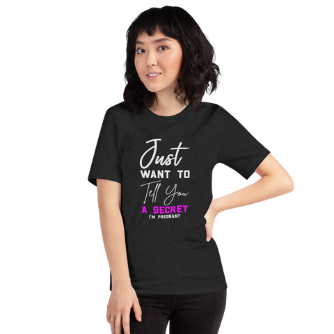 Just Want to Tell You A Secret I'm Pregnant Unisex t-shirt