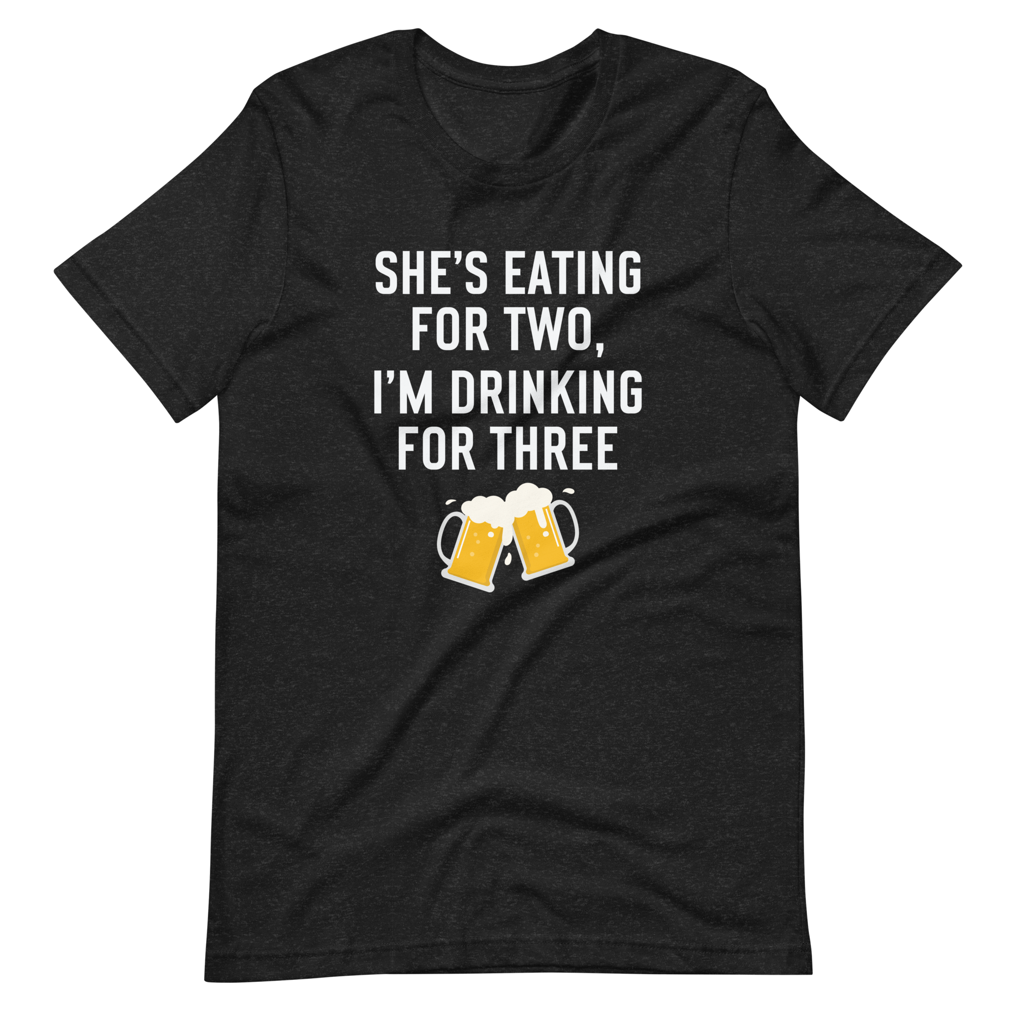 She Is Eating For Two, I'm Drinking For Three Unisex t-shirt