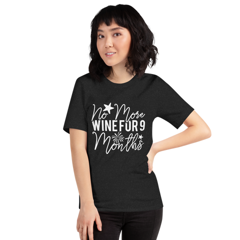 No More Wine For 9 Months Unisex t-shirt