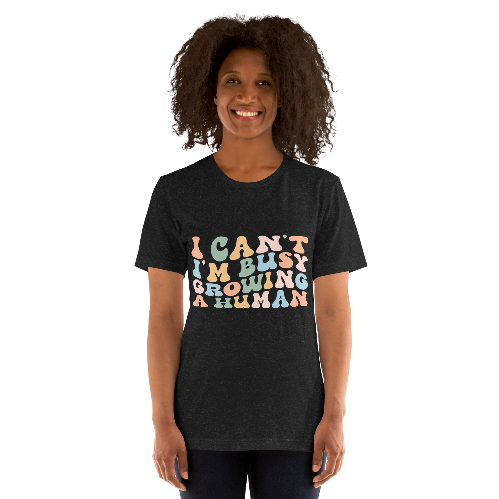 I Can't I'm Busy Growing A Human Unisex t-shirt