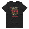 If Evolution Really Works How Come Mothers Only Have Two Hands Unisex t-shirt