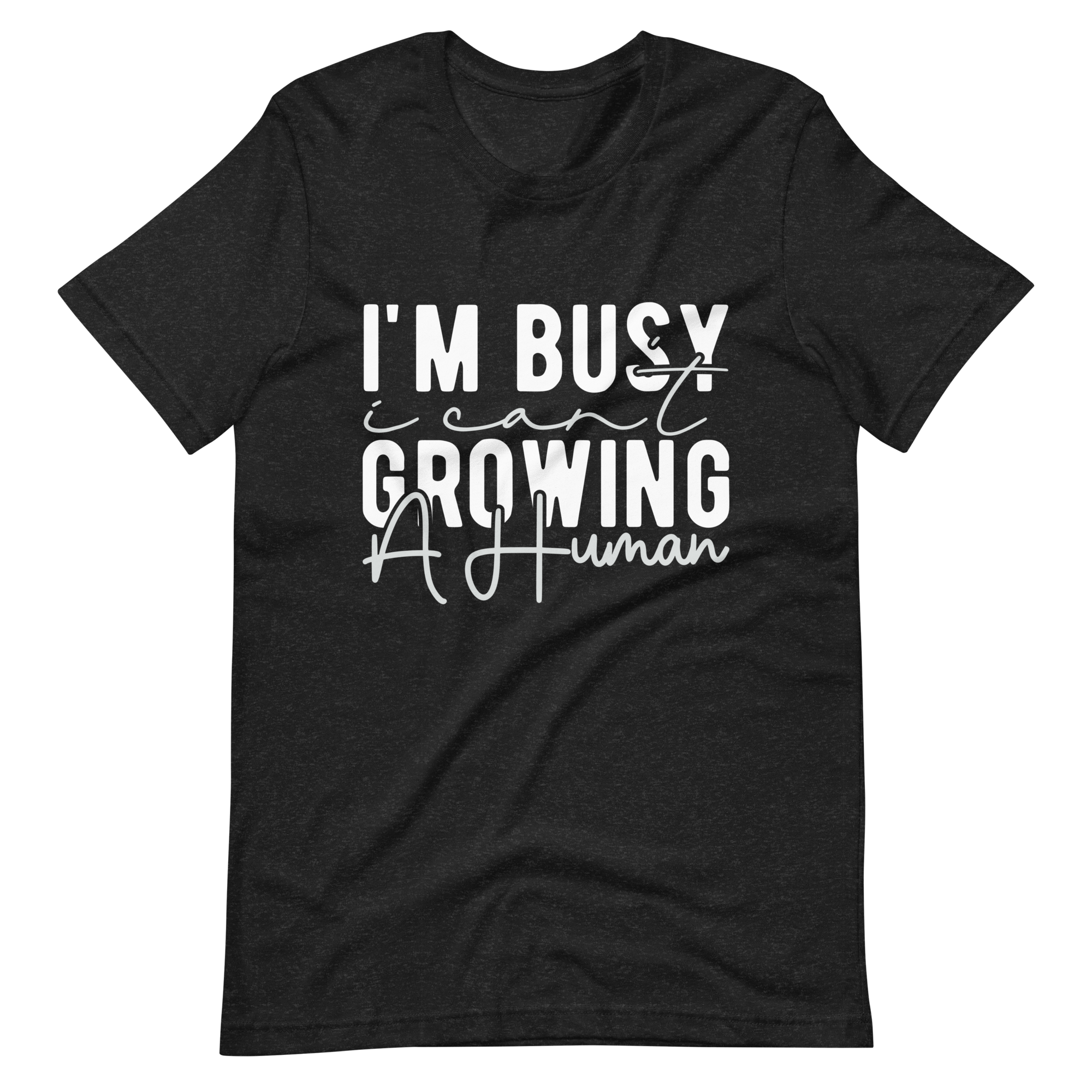 I Can't I'm Busy Growing A Human Unisex t-shirt