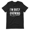 I Can't I'm Busy Growing A Human Unisex t-shirt