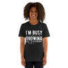 I Can't I'm Busy Growing A Human Unisex t-shirt