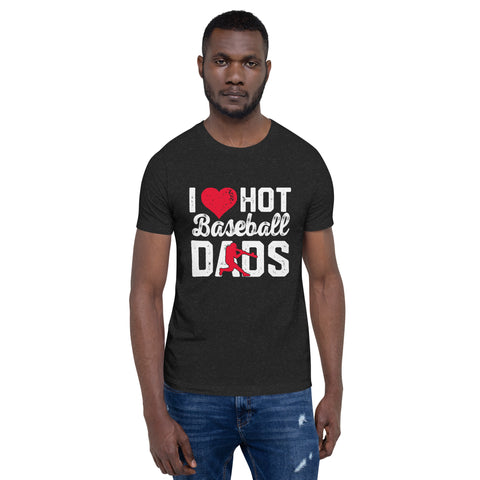 I Love Hot Baseball Dads Unisex t-shirt