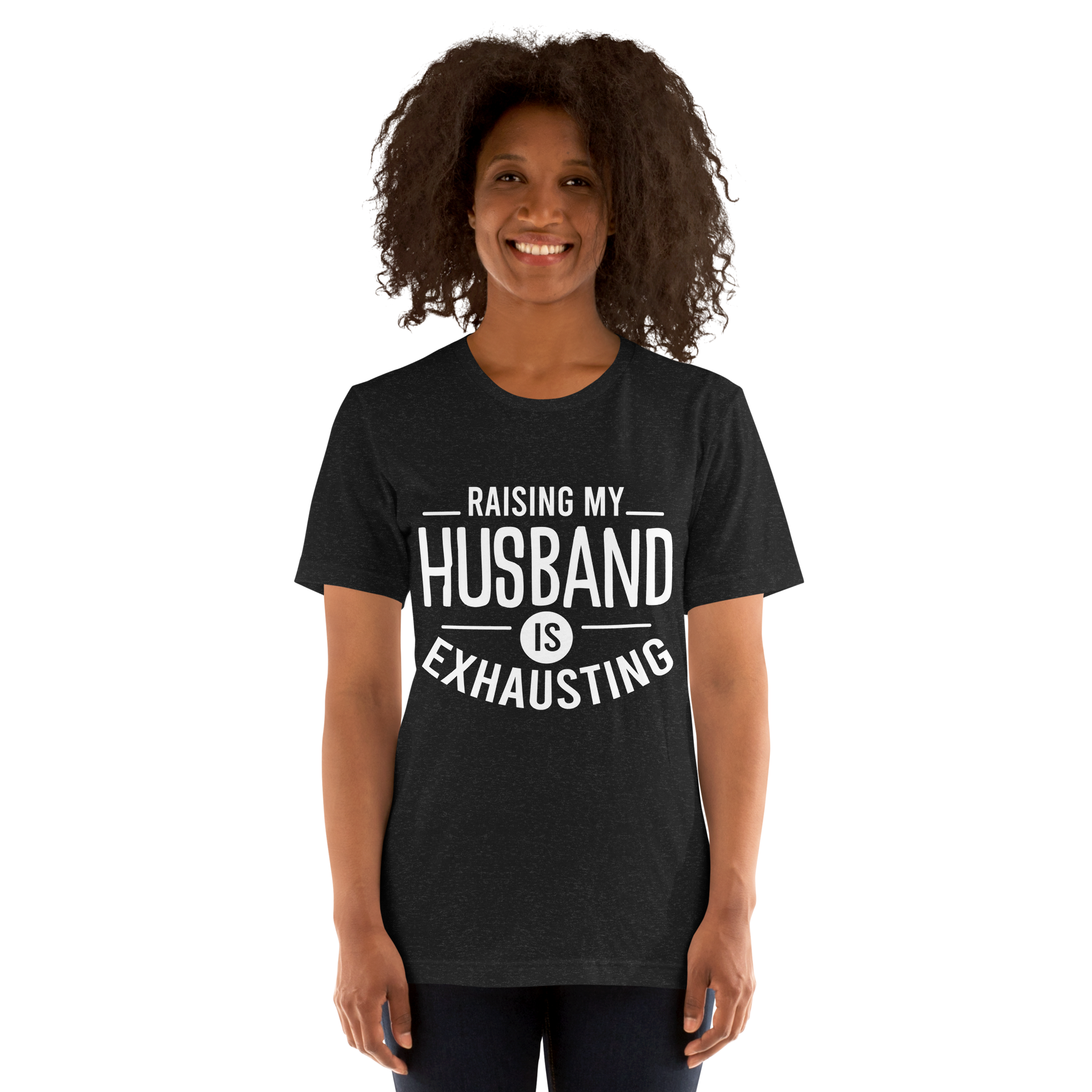 Raising My Husband Is Exhausting Unisex t-shirt