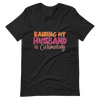 Raising My Husband Is Exhausting Unisex t-shirt