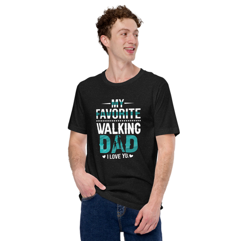 My Favorite Walking Dad, I Love You Unisex t-shirt