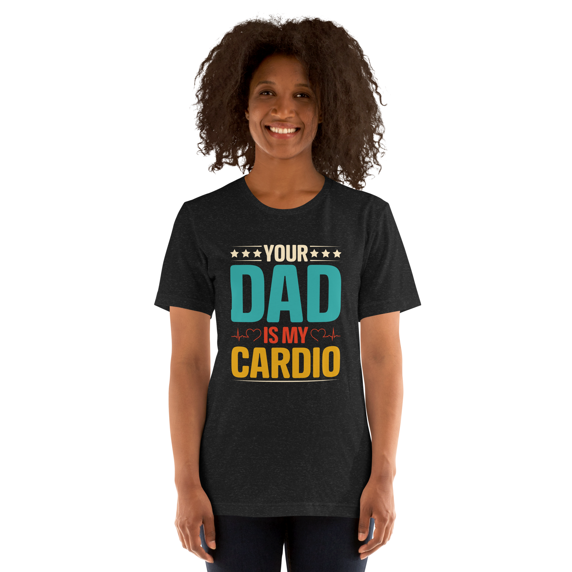 Your Dad Is My Cardio Unisex t-shirt