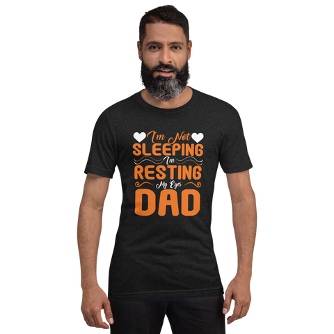 I'm Not Sleeping, I'm Resting My Eyes, Dad Unisex t-shirt