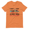 I Cant Talk Right Now Im Busy Doing Hot Dad Shit Unisex t-shirt