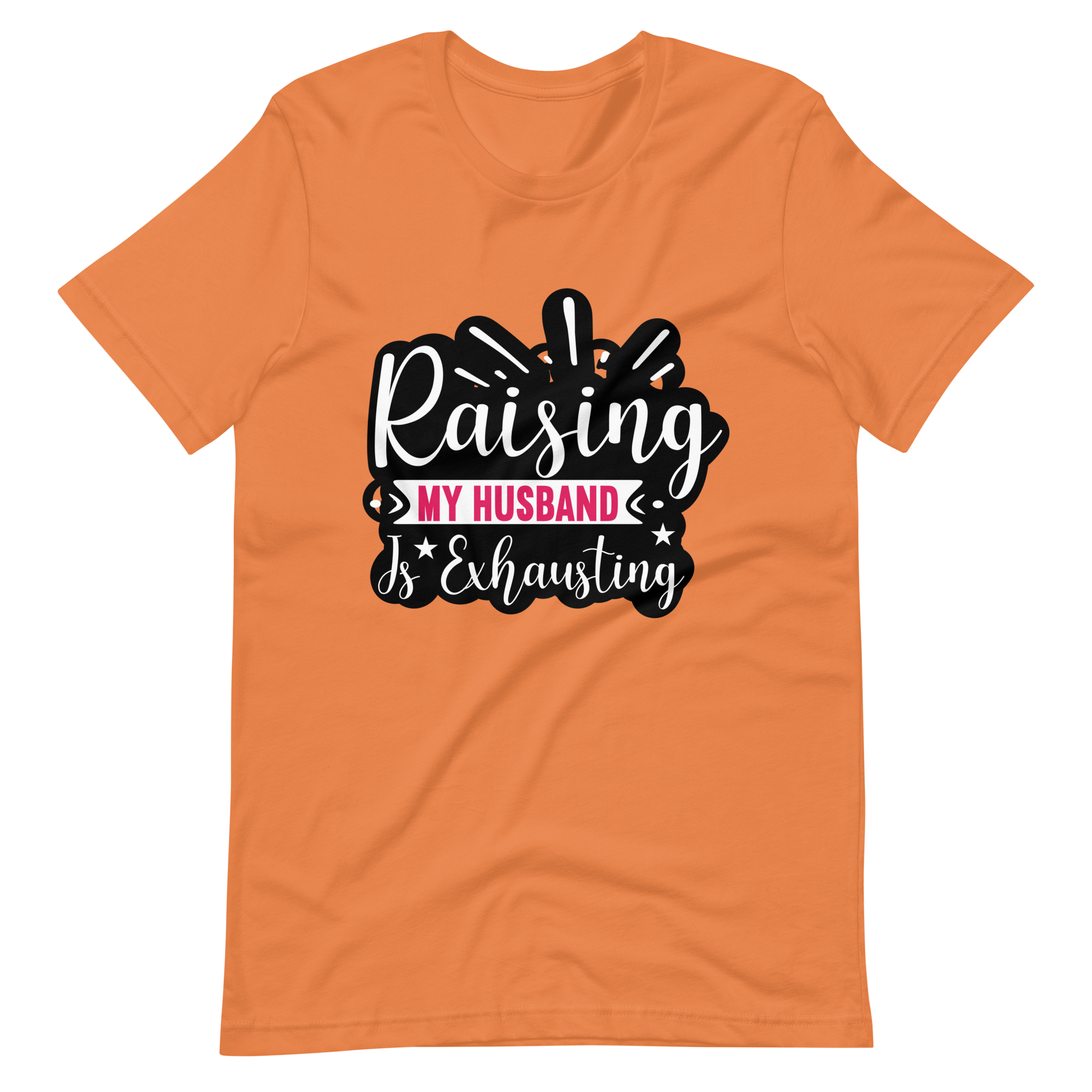 Raising My Husband Is Exhausting Unisex t-shirt