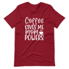 Coffee Gives Me Mom Powers Unisex t-shirt