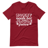 Mommy Needs Her Jingle Juice Unisex t-shirt