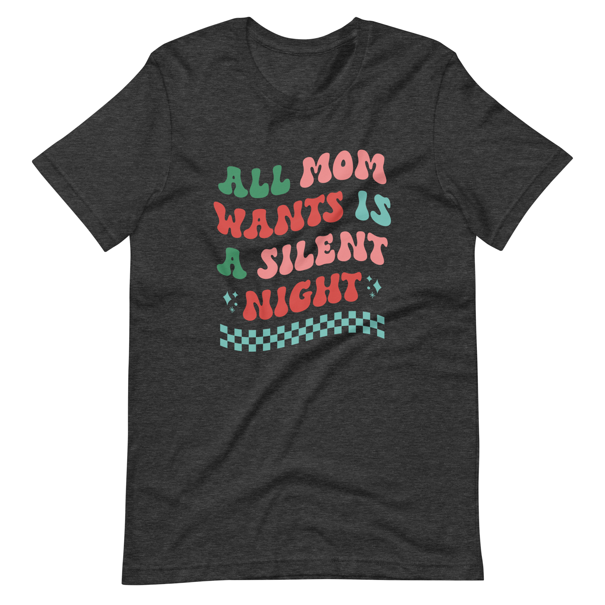 All Mom Wants Is A Silent Night Unisex t-shirt