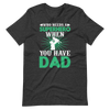 Who Needs A Superhero When You Have Dad Unisex t-shirt