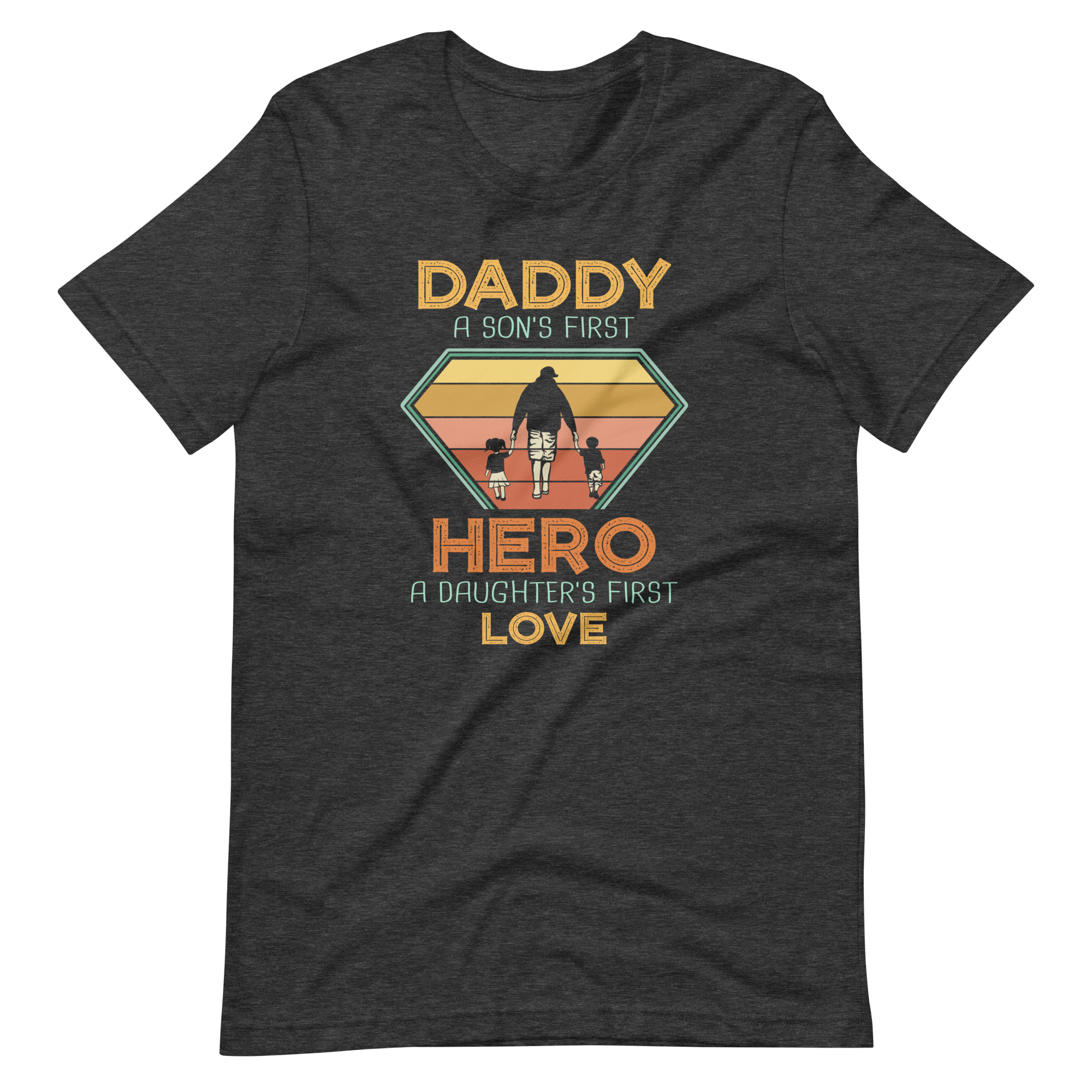 Daddy A Son's First Hero A Daughter's First Love Unisex t-shirt