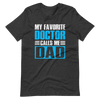 My Favorite Doctor Calls Me Dad Unisex t-shirt