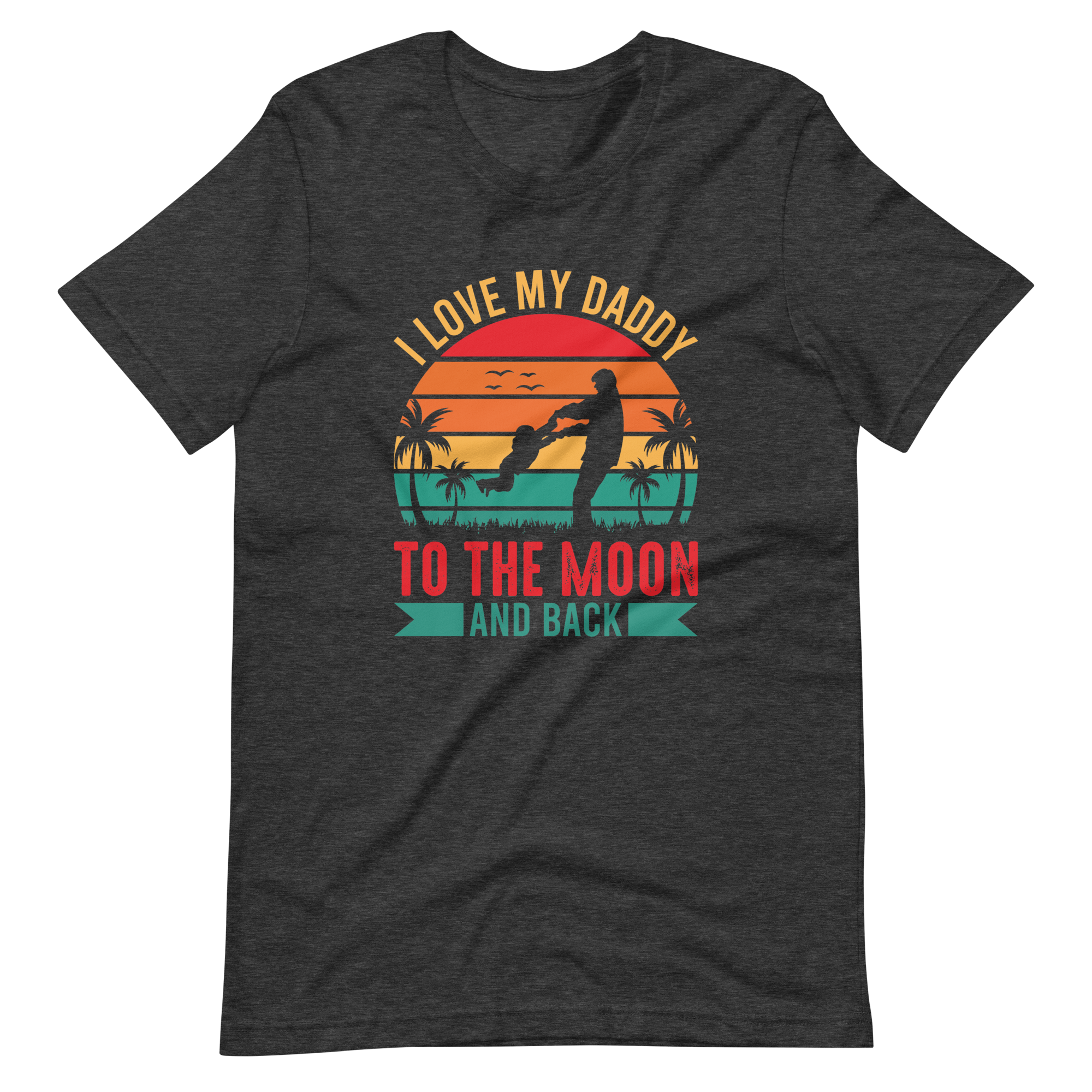 I Love My Daddy To The Moon And Back Unisex t-shirt