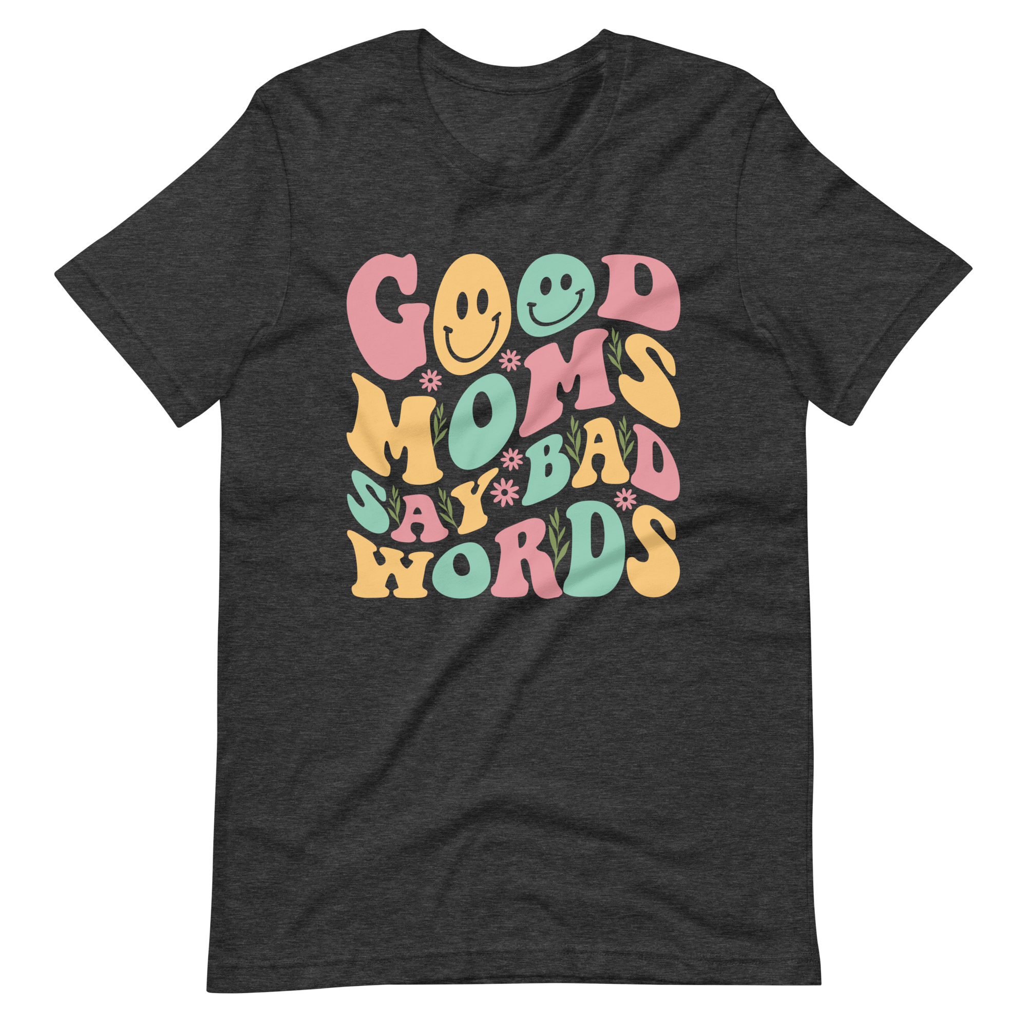 Good Moms Say Bad Words Unisex t-shirt