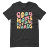 Good Moms Say Bad Words Unisex t-shirt