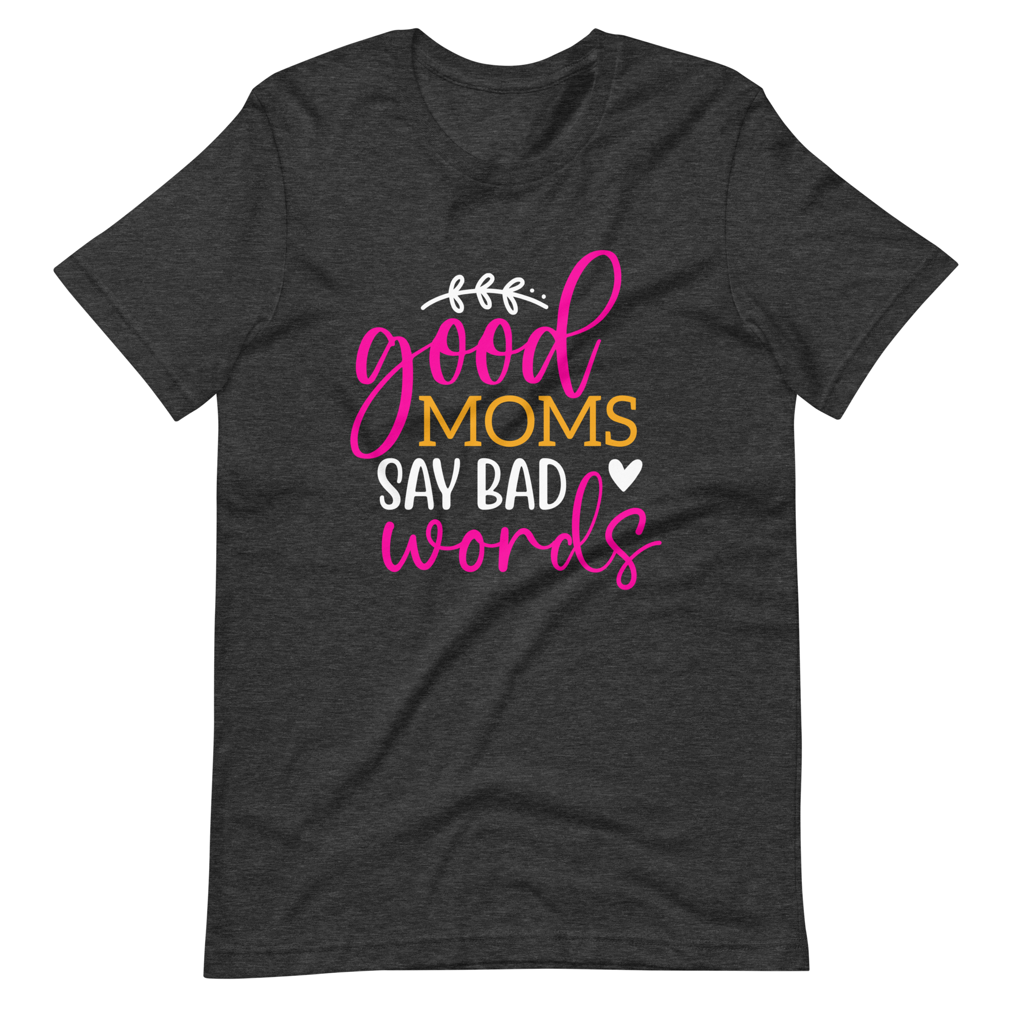 Good Moms Say Bad Words Unisex t-shirt