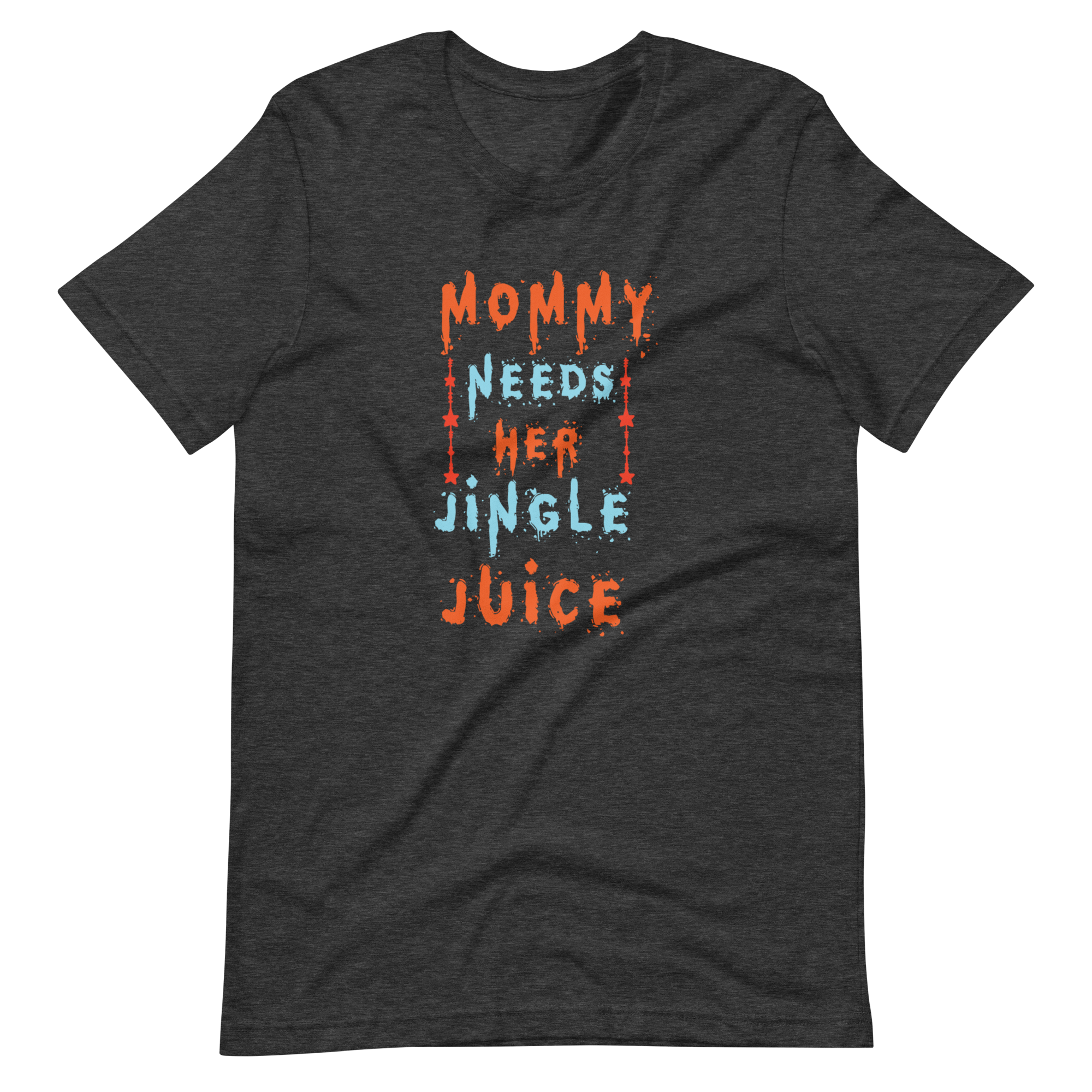 Mommy Needs Her Jingle Juice Unisex t-shirt