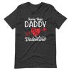 Sorry Boys Daddy is My Valentine Unisex t-shirt