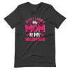 Sorry Ladies, My Mom Is My Valentine Unisex t-shirt