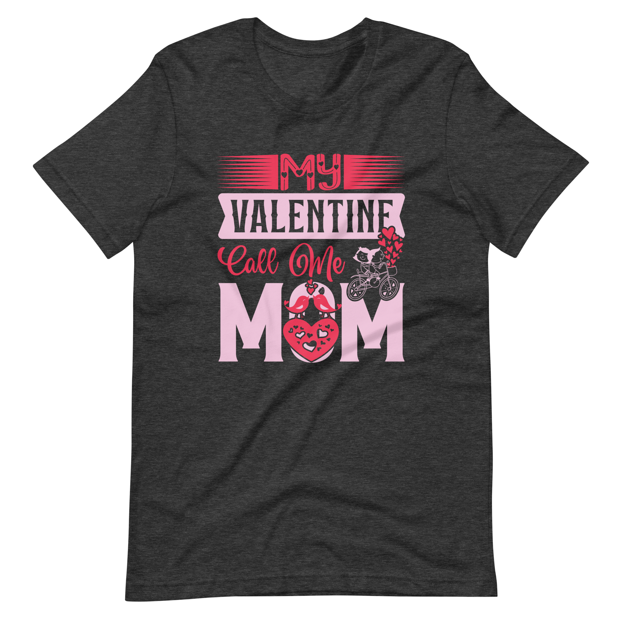 My Valentine Calls Me Mom Unisex t-shirt