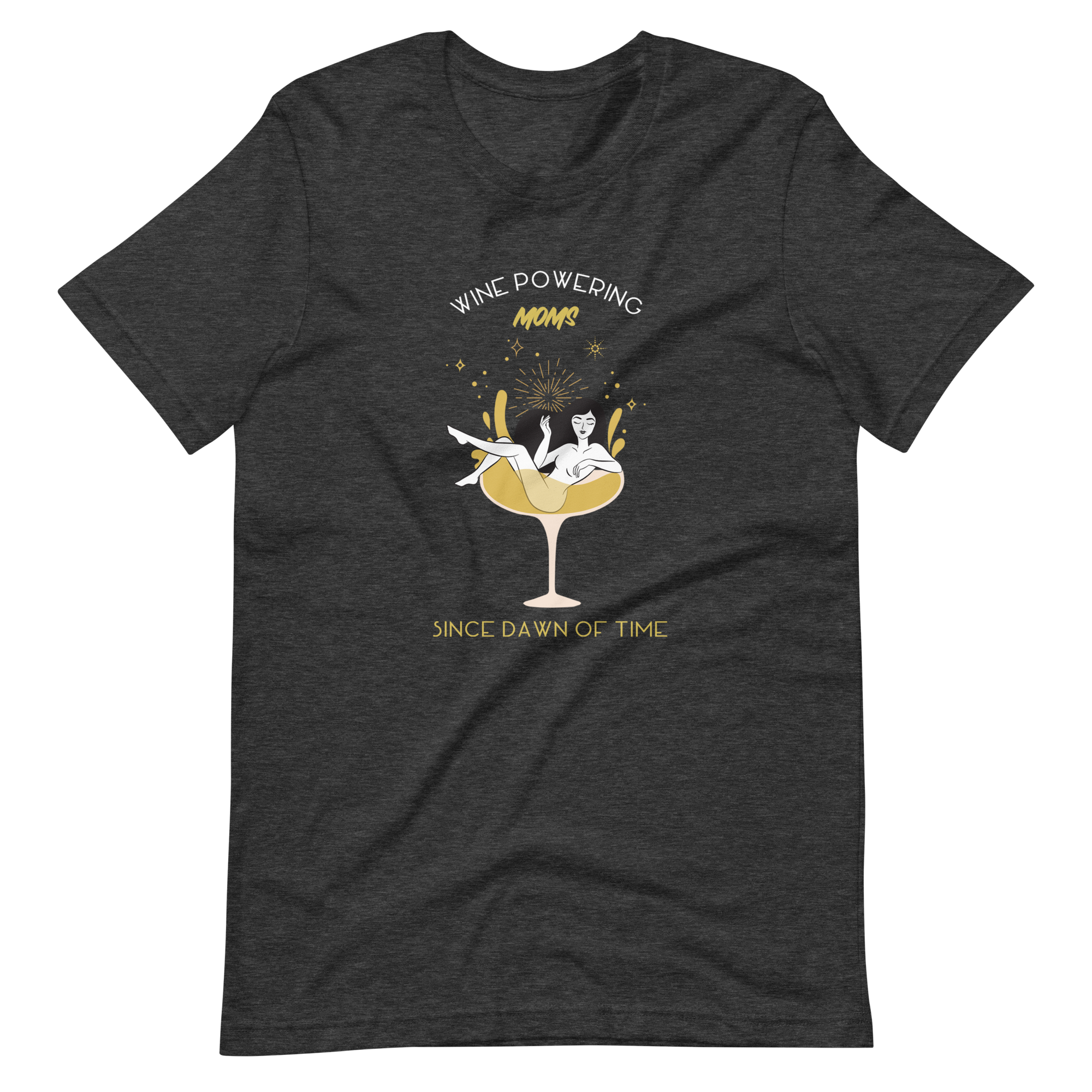 Wine Powering Moms Since Dawn Of Time Unisex t-shirt