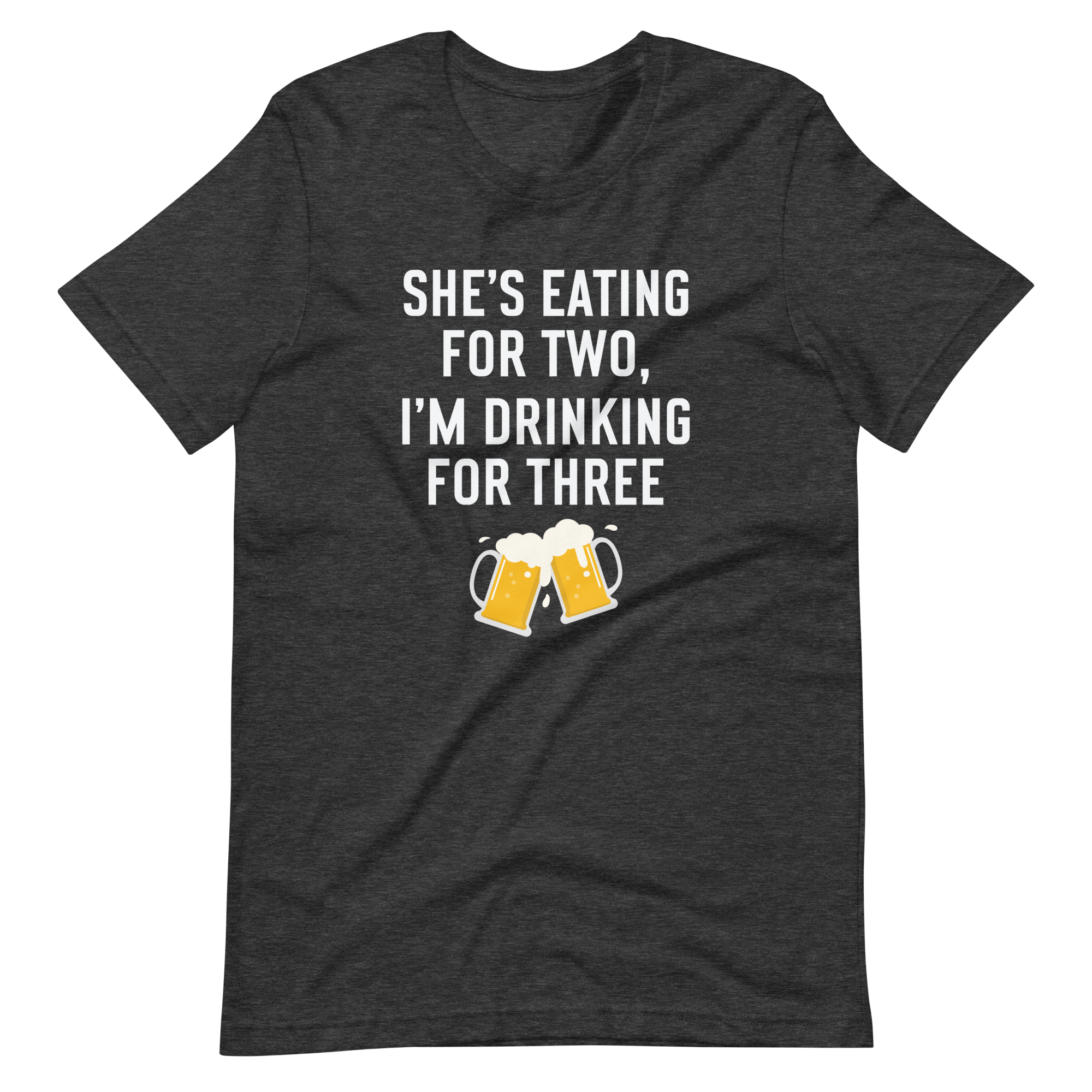 She Is Eating For Two, I'm Drinking For Three Unisex t-shirt