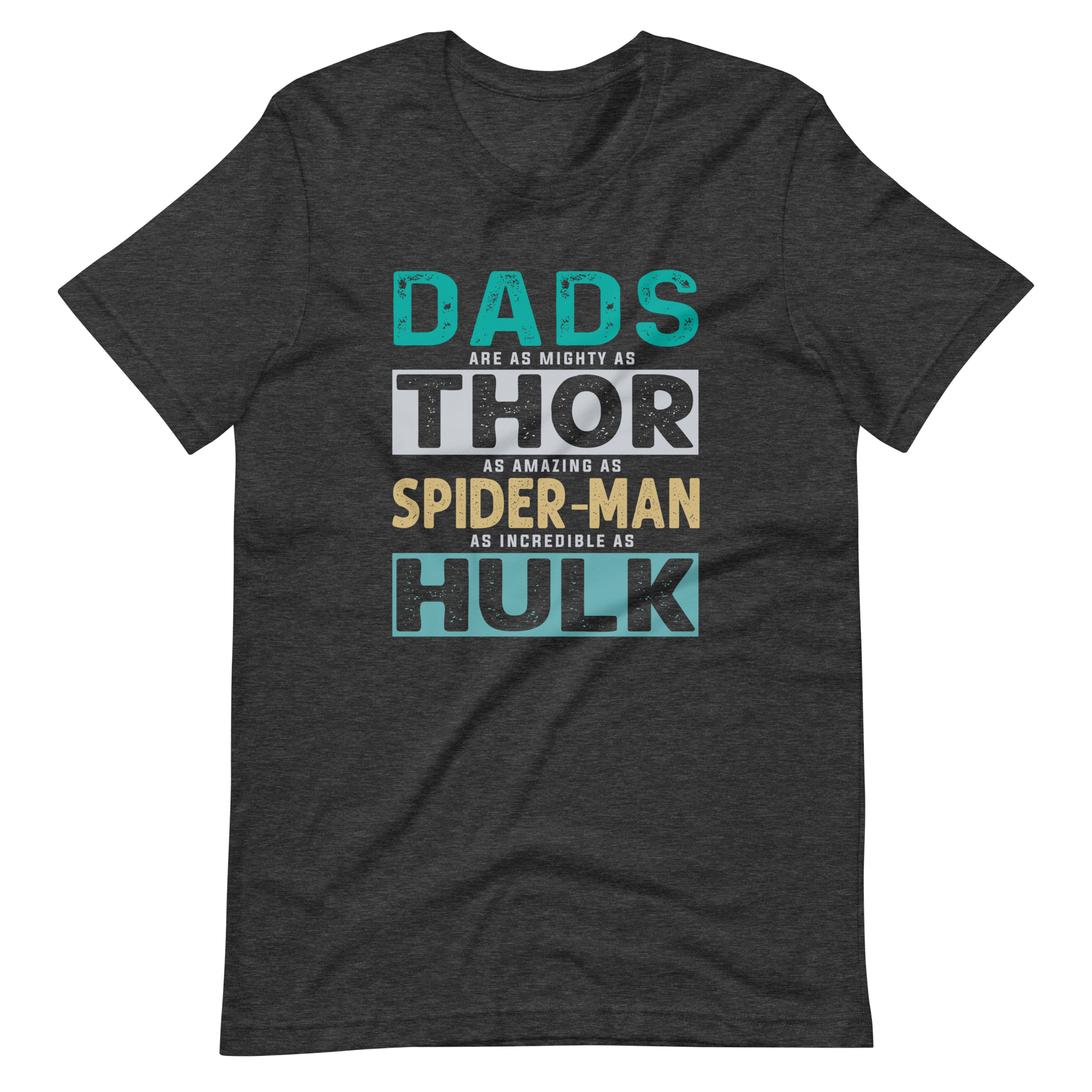 Dads Are As Mighty As Thor, As Amazing As Spider-Man, As Incredible As HulkUnisex t-shirt