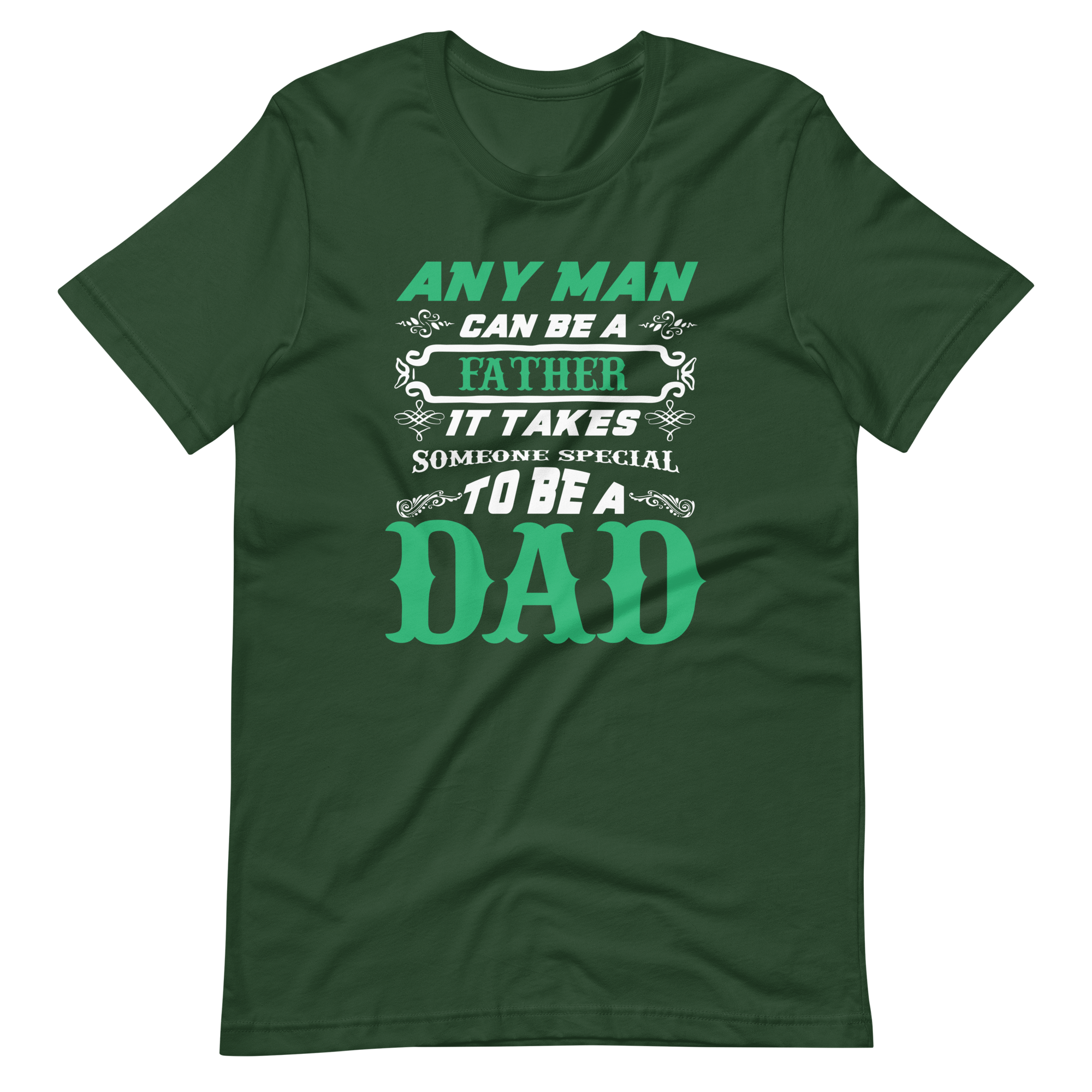 Any Man Can Be A Father It Takes Someone Special To Be A Dad Unisex t-shirt