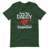 Sorry Boys Daddy is My Valentine Unisex t-shirt