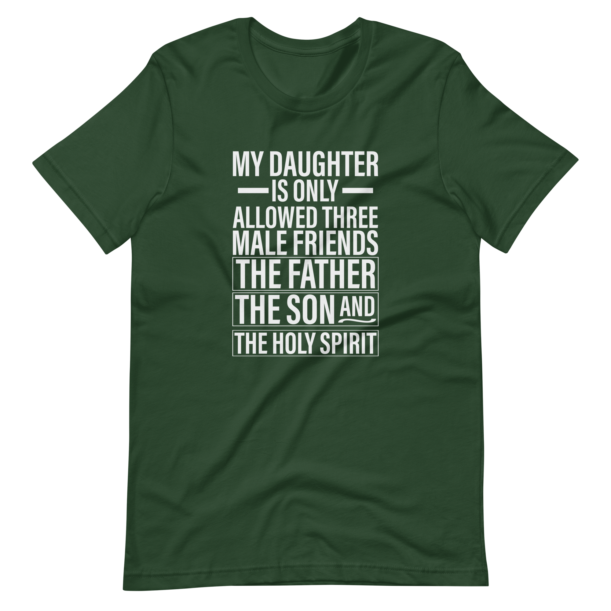 My Daughter Is Only Allowed Three Male Friends: The Father, The Son And The Holy Spirit Unisex t-shirt