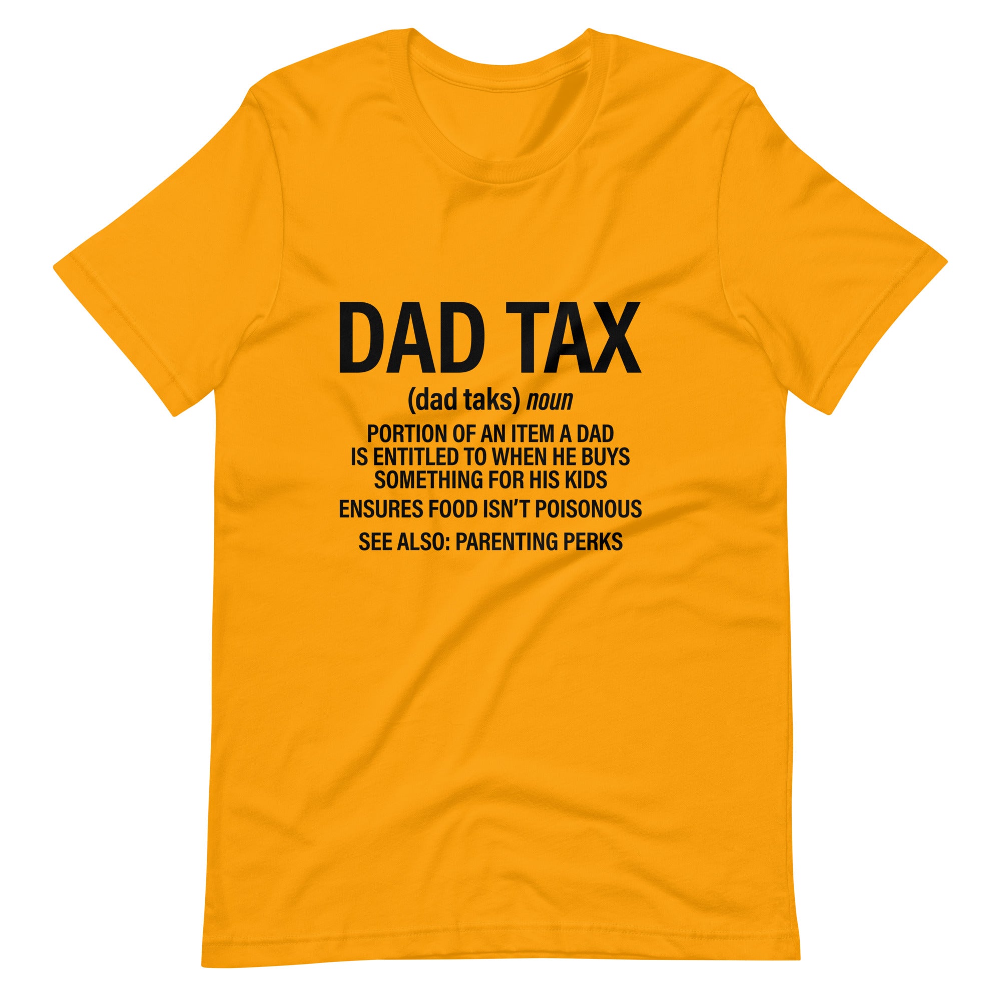 Dad Tax  Portion Of An Item A Dad Is Entitled To Unisex t-shirt