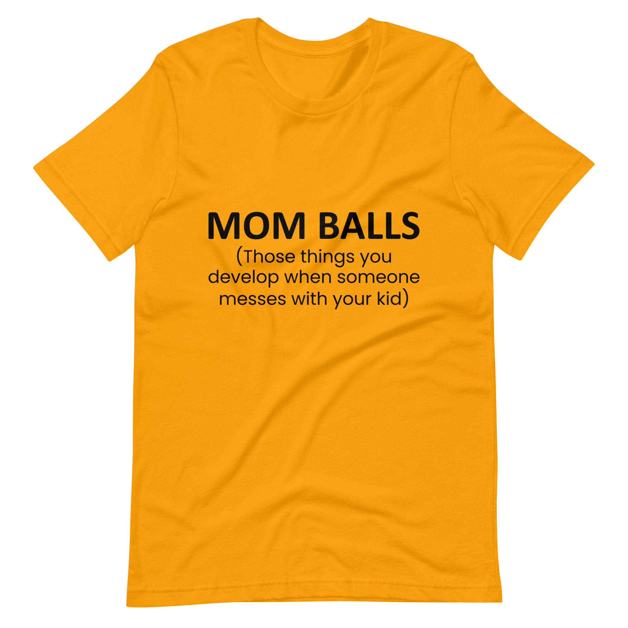 Mom Balls (Those Things You Develop When Someone Messes With Your Kid Unisex t-shirt