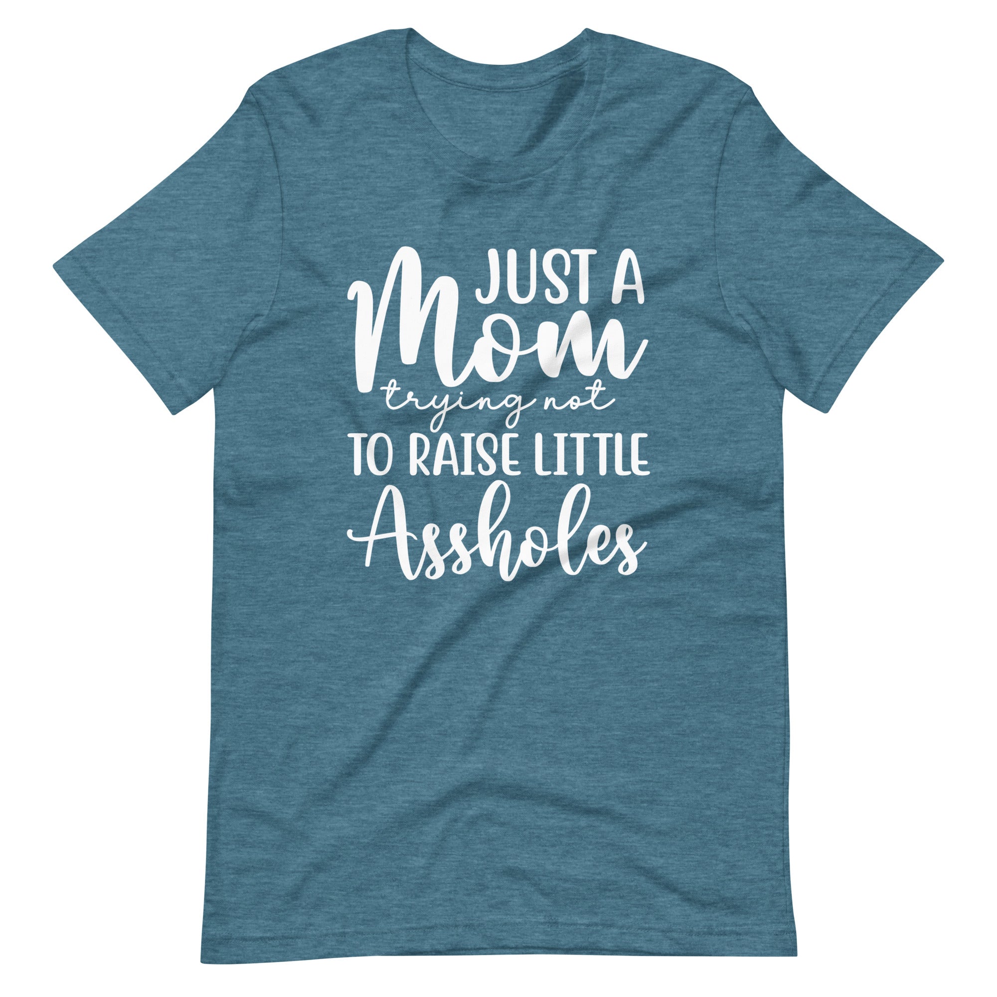 Just A Mom Trying Not To Raise Little Assholes Unisex t-shirt