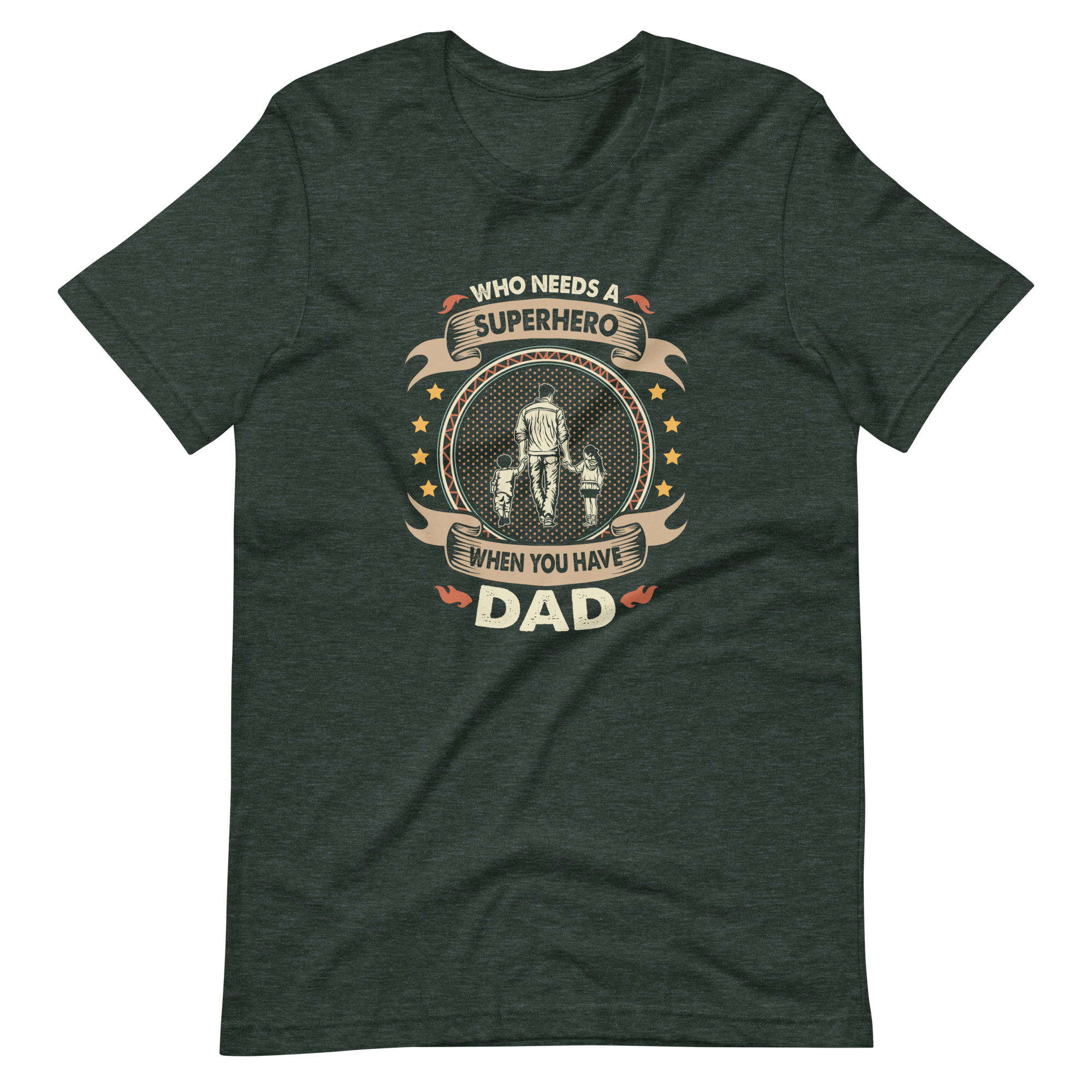 Who Needs A Superhero When You Have Dad Unisex t-shirt