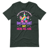 Never Thought I'd Be Wearing A Unicorn Shirt But Here We Are Unisex t-shirt