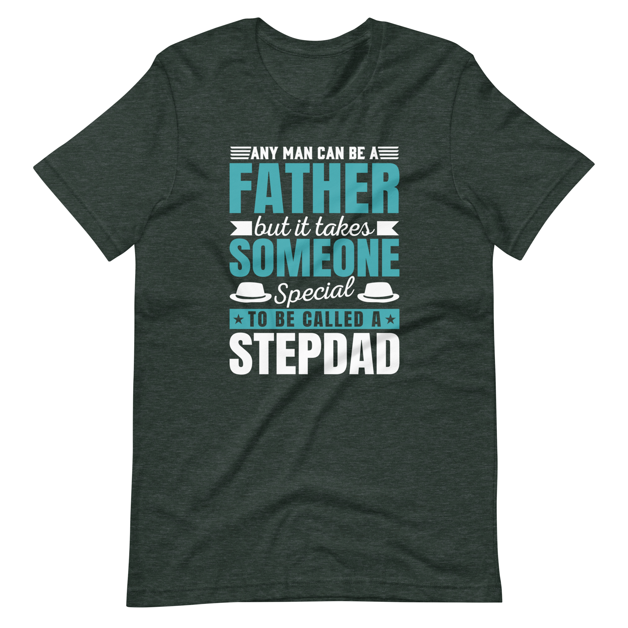 Any Man Can Be A Father But It Takes Someone Special To Be Called A Stepdad Unisex t-shirt