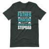 Any Man Can Be A Father But It Takes Someone Special To Be Called A Stepdad Unisex t-shirt