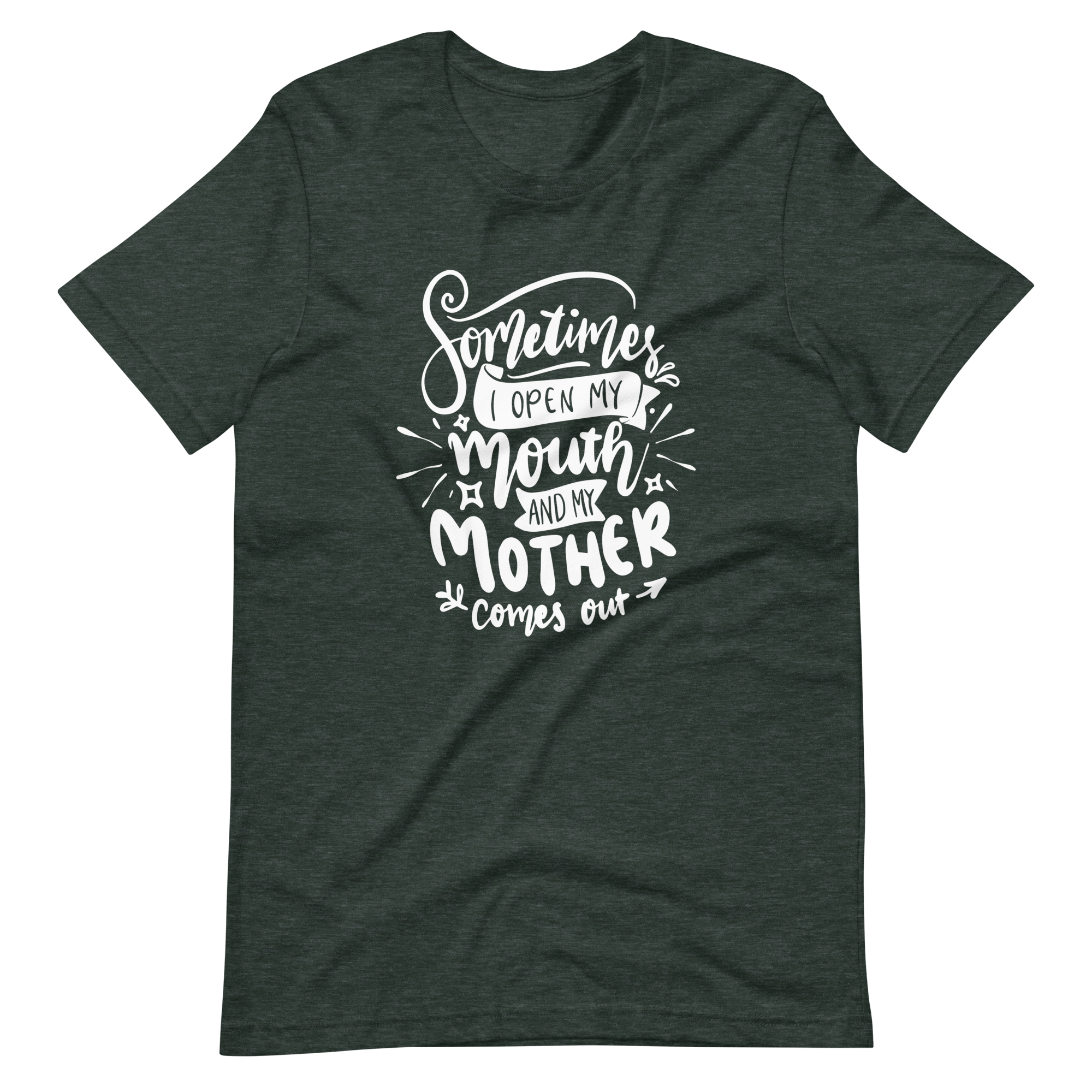 Sometimes I Open my mouth And My Mother Comes out Unisex t-shirt