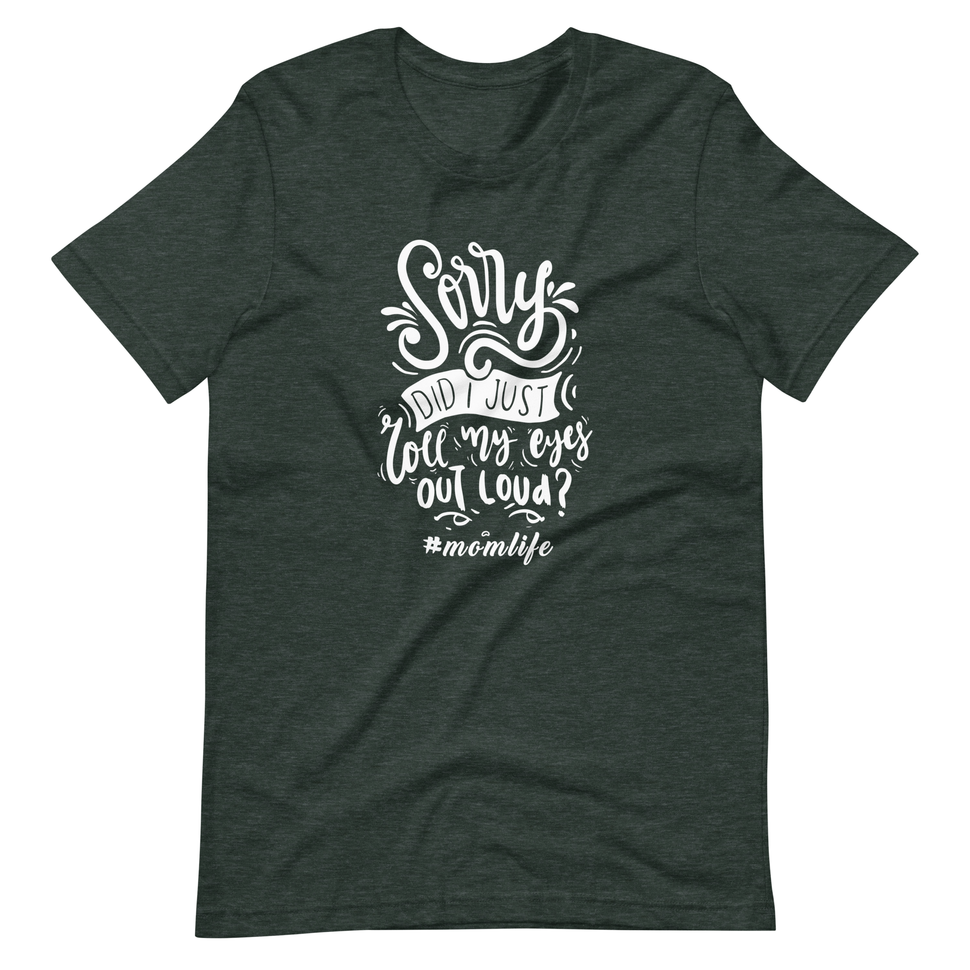 Sorry Did i Just Roll My Eyes Out Load? Unisex t-shirt