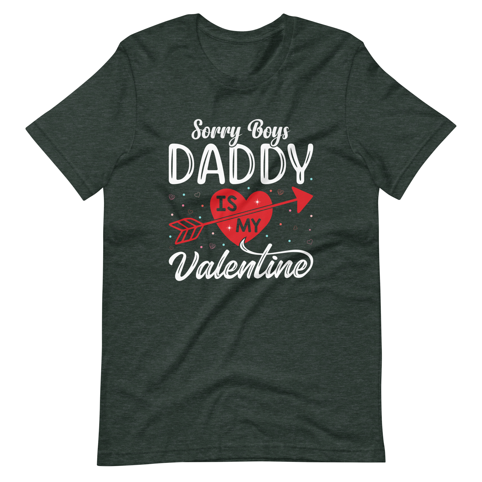 Sorry Boys Daddy is My Valentine Unisex t-shirt