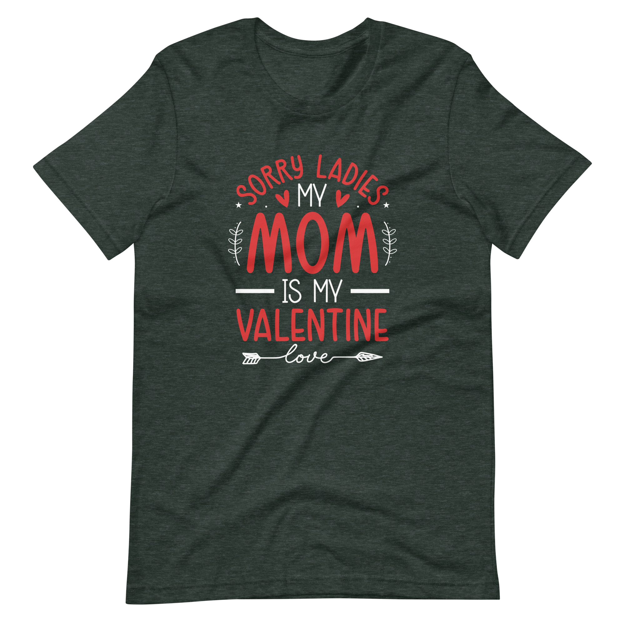 Sorry Ladies, Mom Is My Valentine Unisex t-shirt